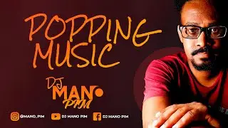 Popping Dance Music 2021 Popping Cypher Mixtape | DJ MANO PIM