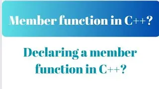 What is Member function in C++?How to declare a member function 