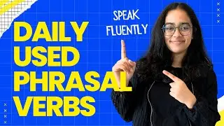 Daily Use English Phrasal Verbs | English Speaking Practice - Ananya 