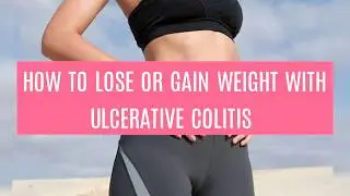 How to lose or gain weight with ulcerative colitis