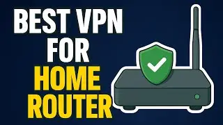 Best VPN for Home Router – Secure Every Device Automatically