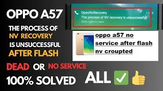 📱 OPPO A57 (CPH1701) NV Recovery Fix | No Service | No Signal | Dead After Flash | Logo Hang