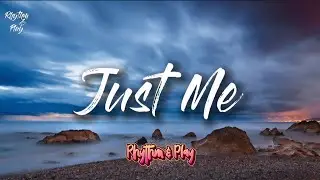Just Me (Official Song Lyrics)