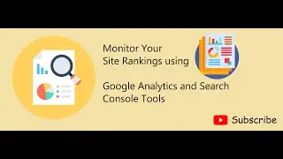 How to Monitor Your Site Rankings using Google Analytics and Search Console Tools.