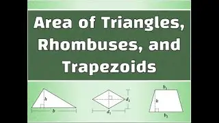 Area of Triangles, Rhombuses, and Trapezoids