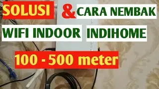 SOLUSI DAN CARA NEMBAK WIFI INDOOR INDIHOME 100-500 METER