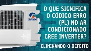 Diagnóstico do Código Erro PL no Ar Condicionado Gree Inverter ( Passo a Passo ) ZSB Refrigeração