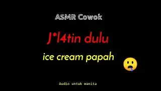ASMR Husband Indonesia | Papah kasih ice cream | Asmr Cowok Eps 81