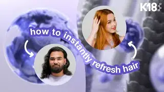K18 Hair: how to instantly refresh all hair colors + textures