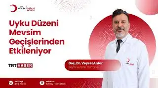 Uyku Düzeni Mevsim Geçişlerinden Etkileniyor | Doç. Dr. Veysel Antar