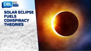 Solar Eclipse Fuels Conspiracy Theories