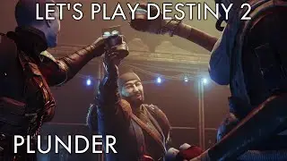Destiny 2:  Plunder Part 1
