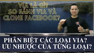 ✅VIA LÀ GÌ? SO SÁNH VIA VÀ CLONE FACEBOOK?  CÁCH PHÂN BIỆT CÁC LOẠI VIA, ƯU NHƯỢC ĐIỂM CỦA TỪNG LOẠI