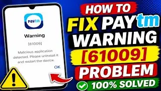 Paytm Warning [61009] | Malicious application detected please uninstall it and restart the device