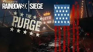 Rainbow Six Siege|  THE PURGE| ft: Scarybard32