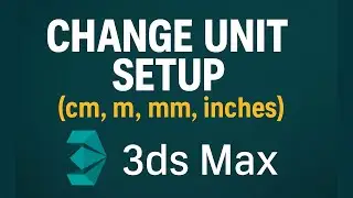 How to Change Units in 3ds Max | Meter to CM | (mm, cm, m, inches)