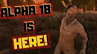7 Days to Die - Alpha 18 FIRST LOOK! Day 2 FERAL?!? | Alpha 18 Experimental