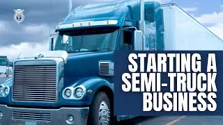 Getting Ready For Success - A Comprehensive Guide To Starting A Semi-Truck Business ⛟ 📦