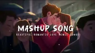beautiful romantic song mashup Remix Bollywood Songs #bollywoodsongs