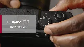 LUMIX S9 | Basic Tutorial