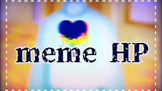 ~♡MEME HP♡~