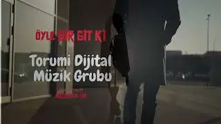 Torumi Dijital Müzik - Öyle Bir Git Ki