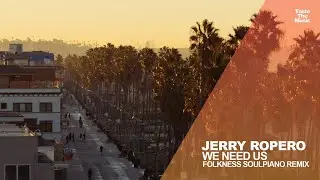 Jerry Ropero - We Need Us (Folkness Soulpiano Remix)