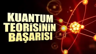 Kuantum Teorisinin Başarısı / Çift Yarık Deneyi / Einstein'ın Tanrı Zar Atmaz Sözü Hakkında