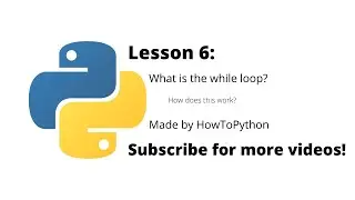 Lesson 6: What is the while loop?