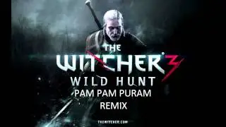 The Witcher 3 - Guard Song Remix [Pam Pam Puram]