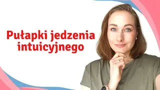 W jakich sytuacjach jedzenie intuicyjne się nie sprawdzi?