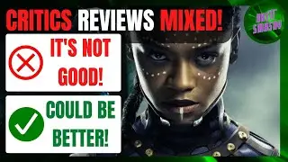 Critics SAVAGE Black Panther Wakanda Forever! Even "GOOD" Reviews Are BAD!