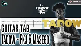 Tadow - Fkj & Masego Guitar Tab