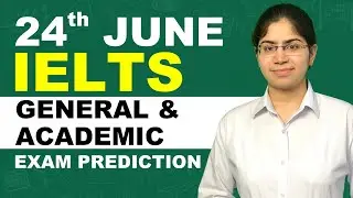 24th JUNE  IELTS GENERAL & ACADEMIC EXAM PREDICTION