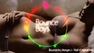 Bounce Inc, Morgan J - Yeah (Original Mix)