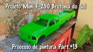Projeto Mini F-250 Brutona do Sul | Processo de pintura Part.#13