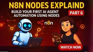 AI Agent Masterclass: N8N Nodes Explained | Build your First AI Agent Automation using Nodes