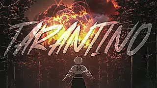 Kimetsu No Yaiba Season 4 「AMV」- TARANTINO