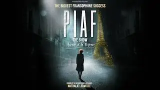 Piaf! The Show - Hymne à la Môme - Teaser EN