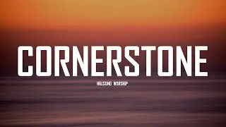 CORNERSTONE - HILLSONG WORSHIP [LYRICS]