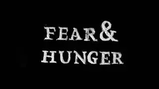 Fear and Hunger