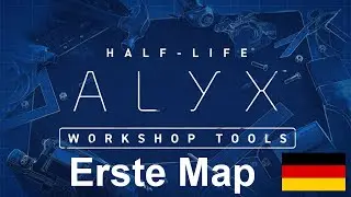 Half-Life: Alyx Development Tools: Erste Map erstellen (Deutsch)