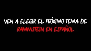 Ven a ELEGIR el próximo tema de RAMMSTEIN EN ESPAÑOL