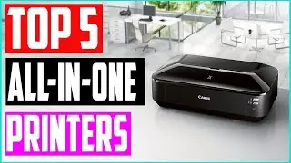 Top 5 Best All In One Printers on 2022