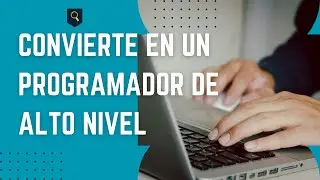 Conviértete en un Programador de Alto Nivel