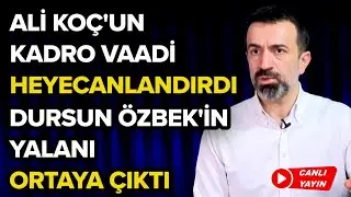 ALİ KOÇ'UN KADRO VAADİ HEYECANLANDIRDI | DURSUN ÖZBEK'İN YALANI ORTAYA ÇIKTI | FENERBAHÇE GÜNDEMİ