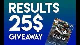 25$ Steam Card Giveaway RESULTS!!!!!