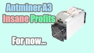 ANTMINER A3 | INSANE PROFITS FOR NOW $600/PER DAY!