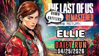 No Return | Daily Run on Grounded as Ellie (04/25/26) | | TLOU2 [PS5]