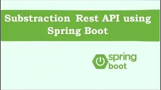 Substraction Rest API using Spring Boot Application - Java Framework